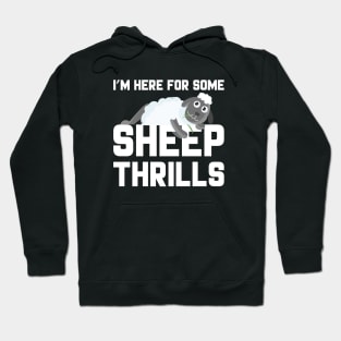 I’m Here For Some Sheep Thrills Hoodie